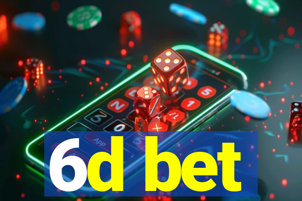 6d bet